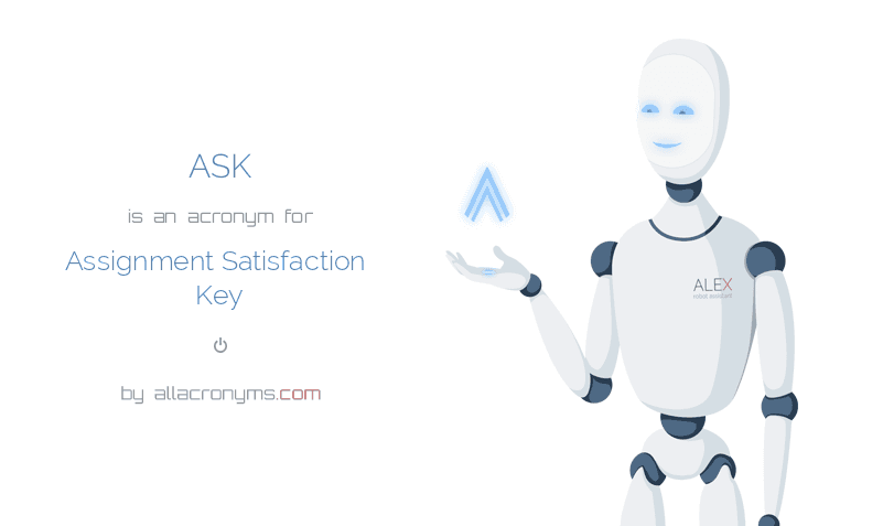 assignment satisfaction key (ask)