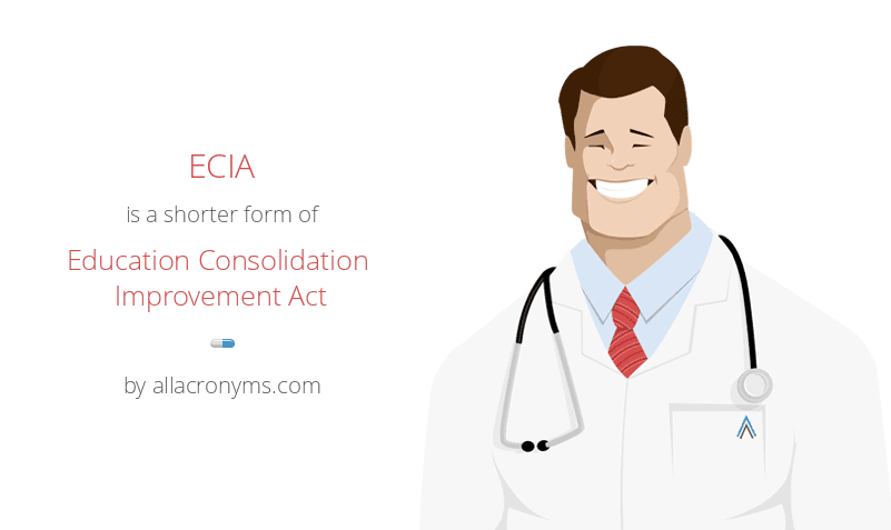 Education Consolidation ECIA is a shorter form of Education Consolidation Improvement Act