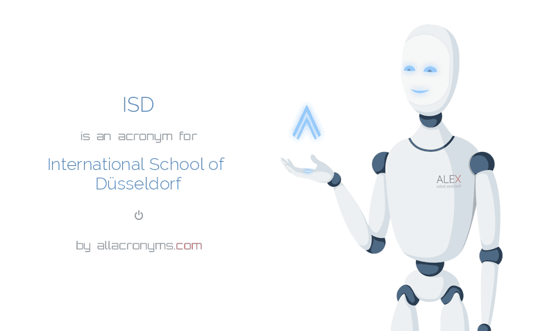 ISD is an acronym for International School of Düsseldorf