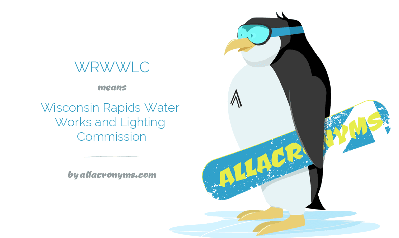 wrwwlc abbreviation stands for wisconsin rapids water works and water works and lighting wisconsin rapids