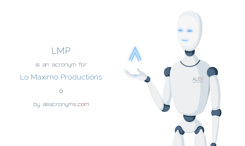 lmp abbreviation stands for lo maximo productions