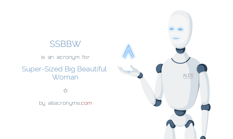 SSBBW - Super-Sized Big Beautiful Woman