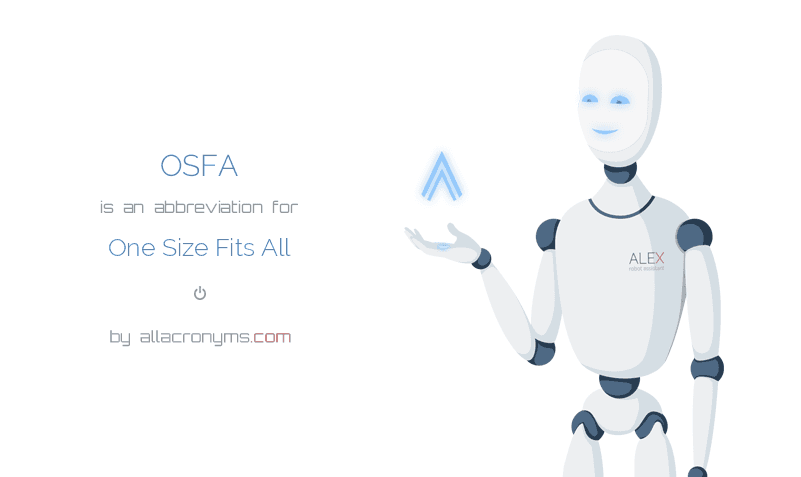 OSFA - One Size Fits All