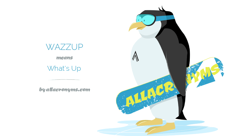 Wazzup What S Up Wazzup What S Up